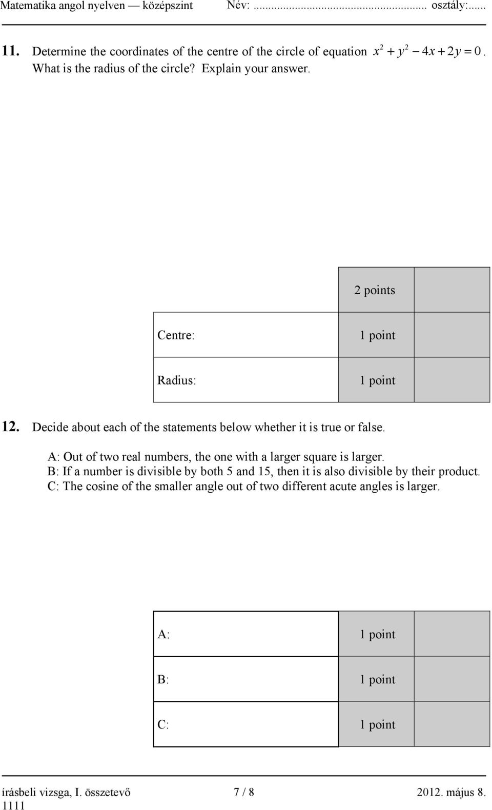 A: Out of two real numbers, the one with a larger square is larger.