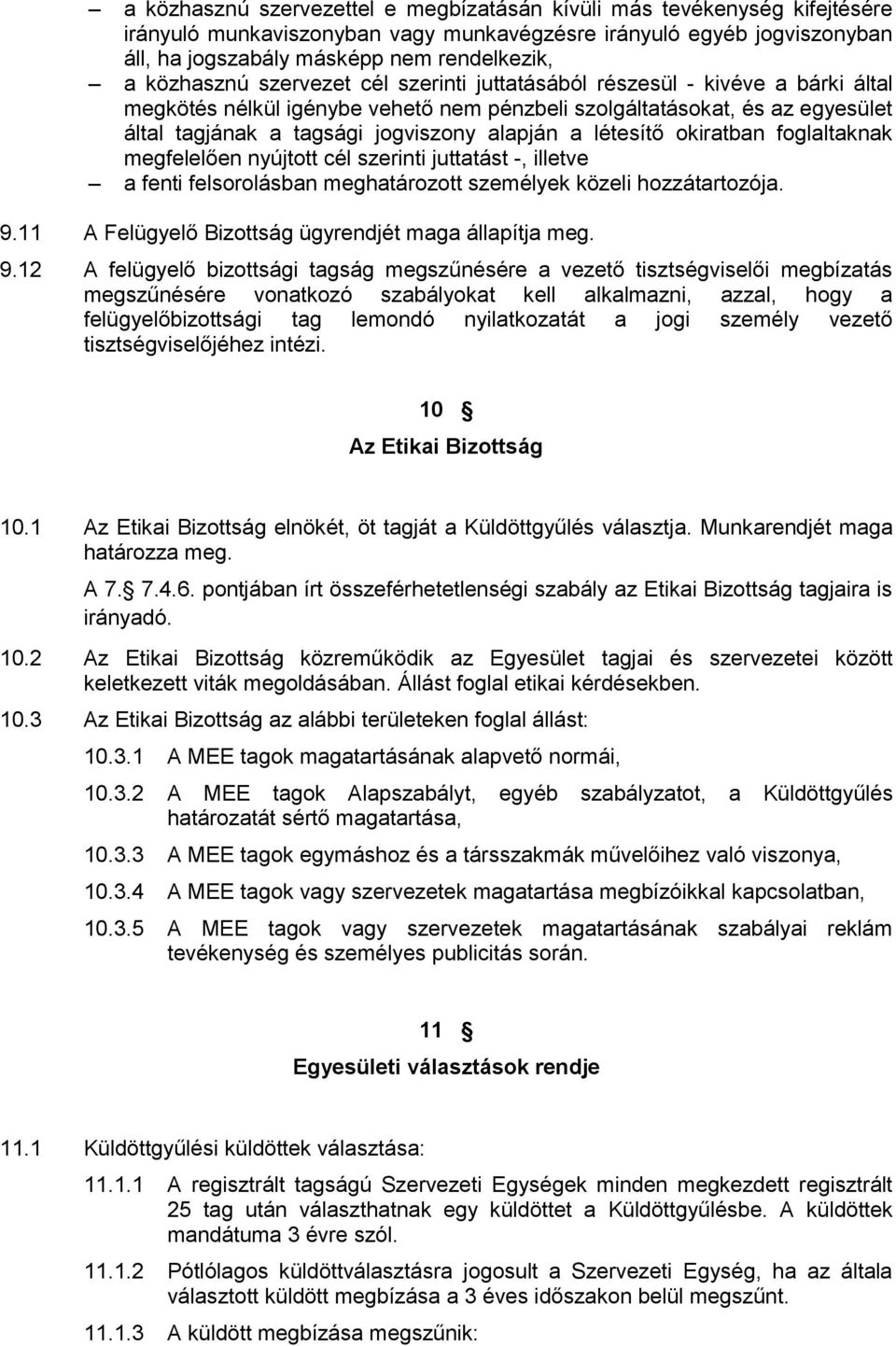 a létesítő okiratban foglaltaknak megfelelően nyújtott cél szerinti juttatást -, illetve a fenti felsorolásban meghatározott személyek közeli hozzátartozója. 9.