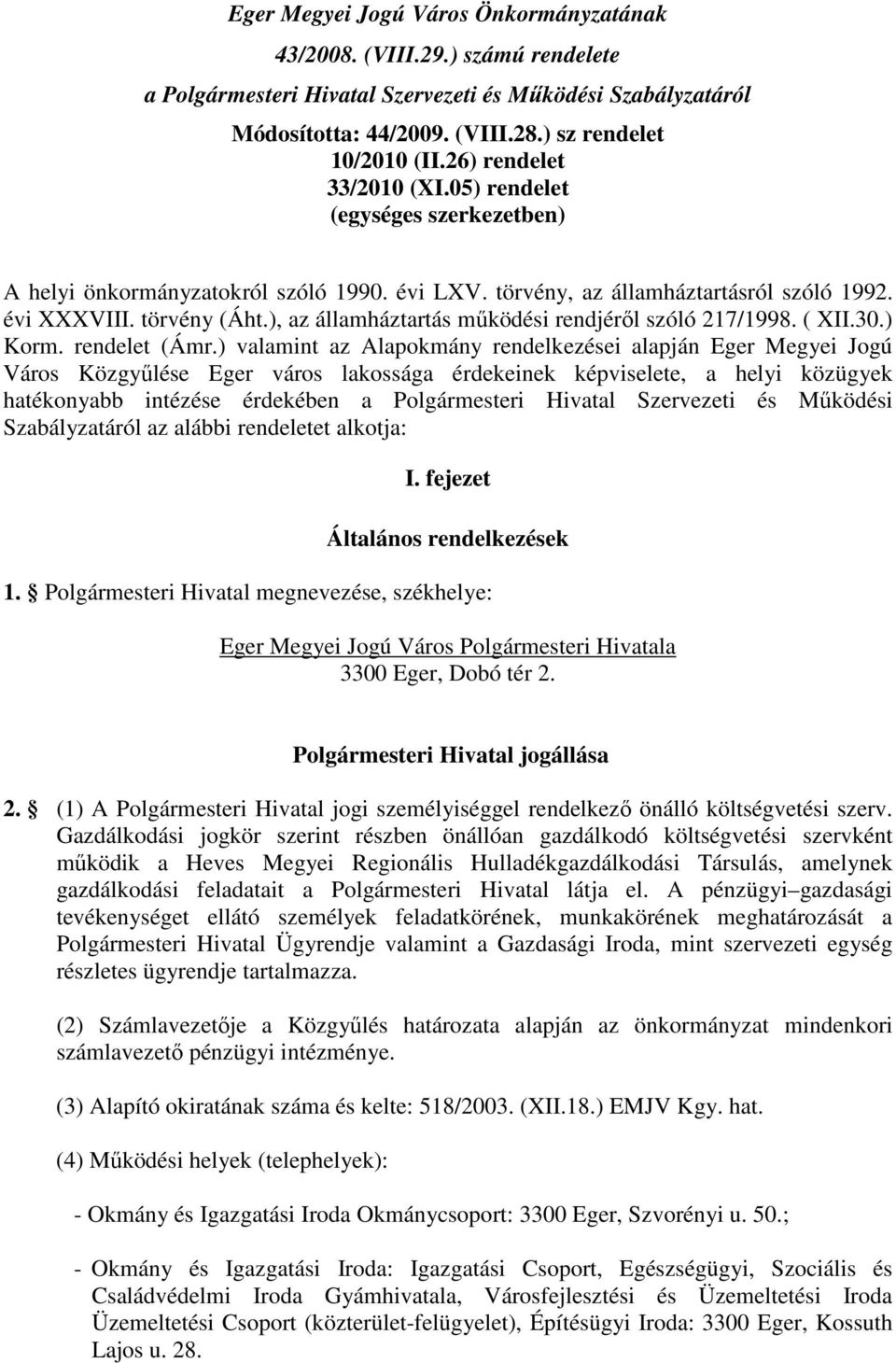 ), az államháztartás működési rendjéről szóló 217/1998. ( XII.30.) Korm. rendelet (Ámr.