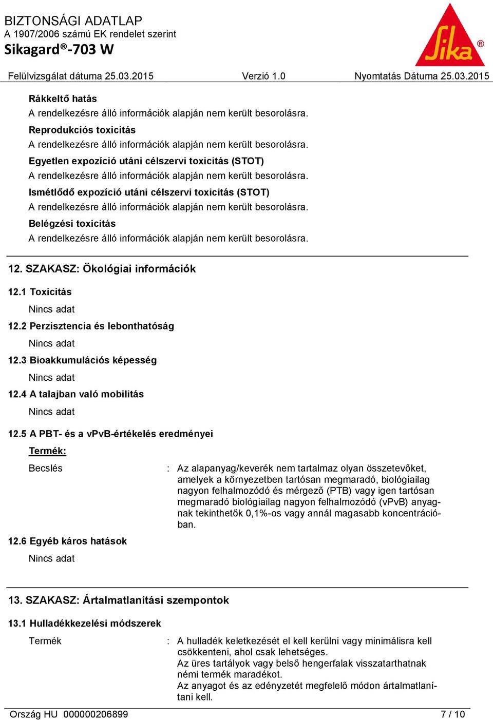 5 A PBT- és a vpvb-értékelés eredményei Termék: Becslés 12.