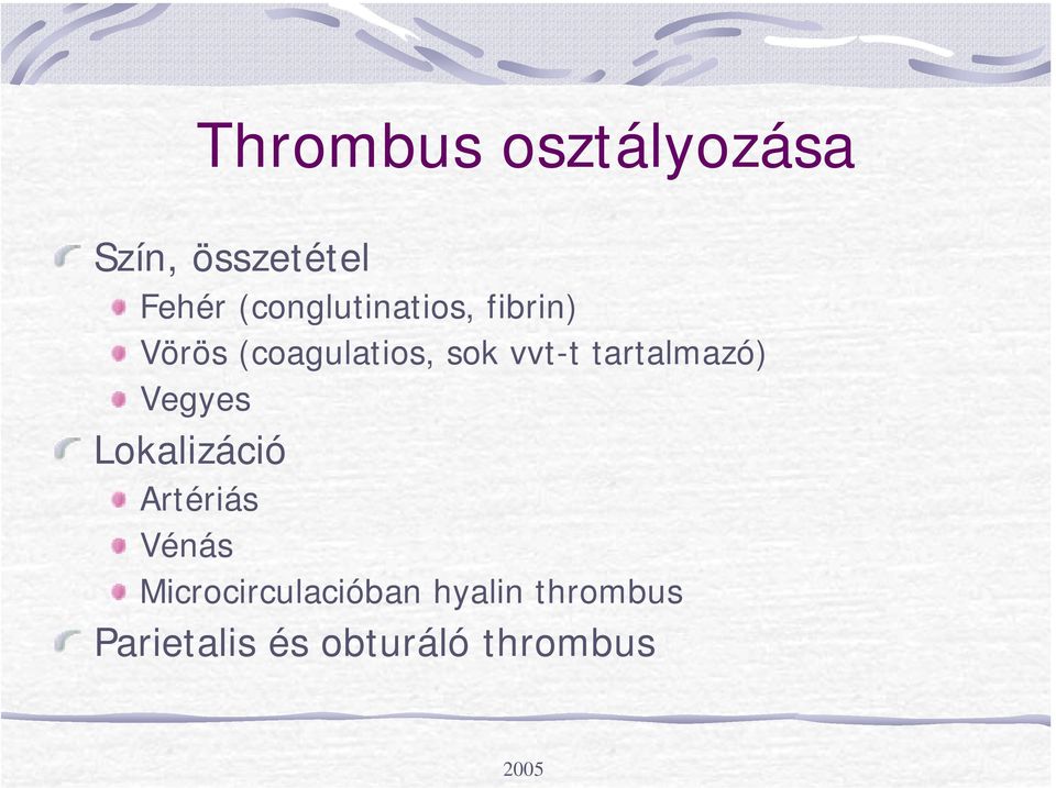 vvt-t tartalmazó) Vegyes Lokalizáció Artériás Vénás