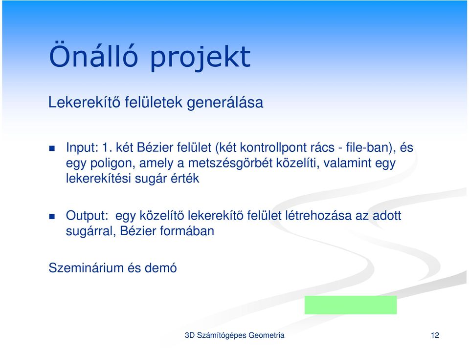 amely a metszésgörbét közelíti, valamint egy lekerekítési sugár érték