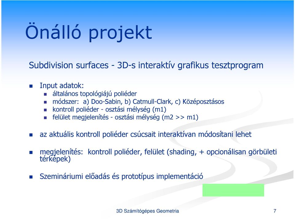 osztási mélység (m2 >> m1) az aktuális kontroll poliéder csúcsait interaktívan módosítani lehet megjelenítés: