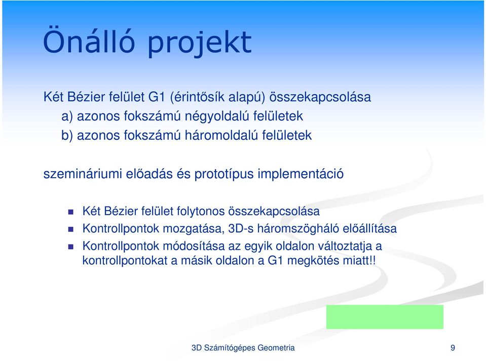 felület folytonos összekapcsolása Kontrollpontok mozgatása, 3D-s háromszögháló előállítása