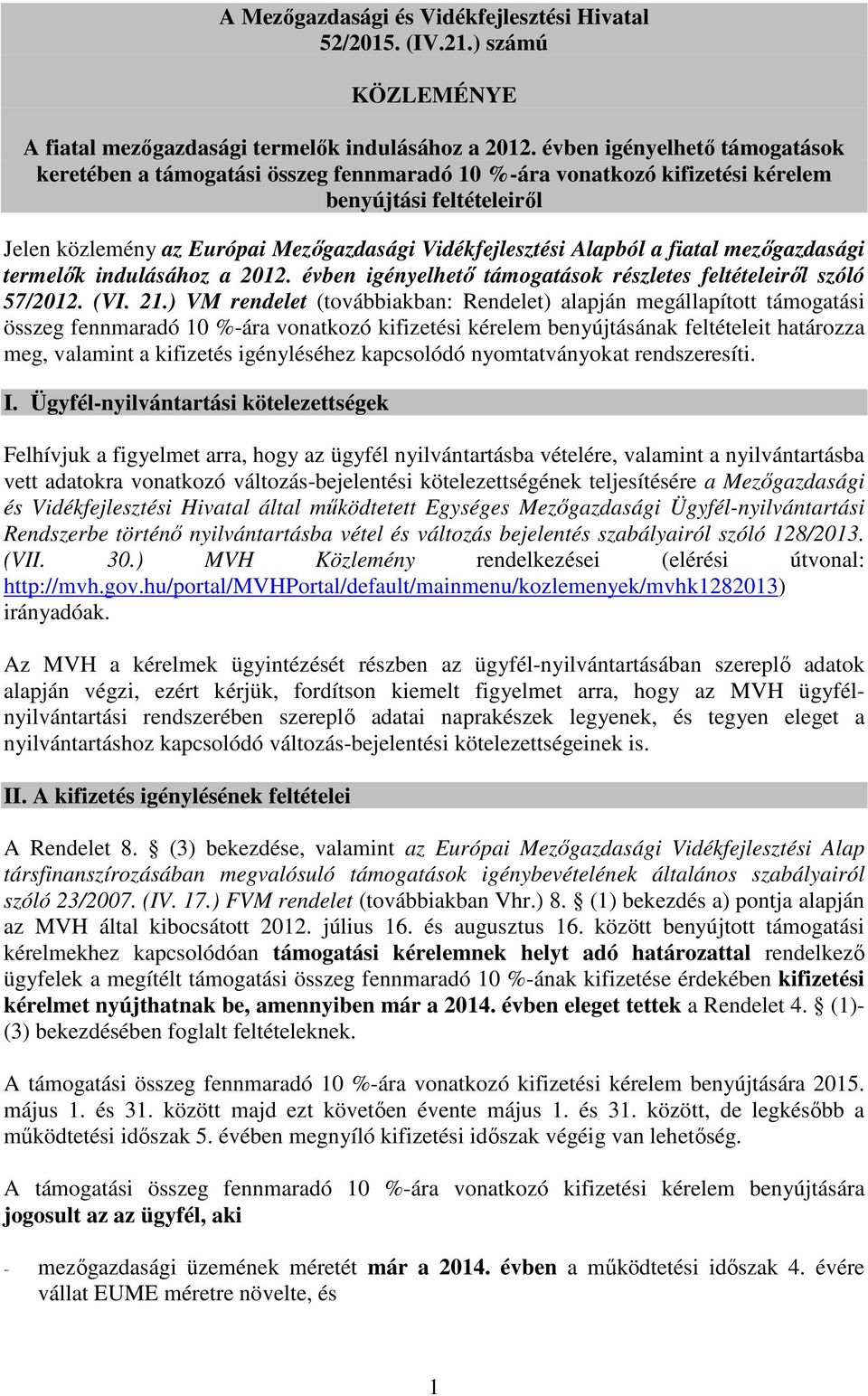 a fiatal mezőgazdasági termelők indulásához a 2012. évben igényelhető támogatások részletes feltételeiről szóló 57/2012. (VI. 21.