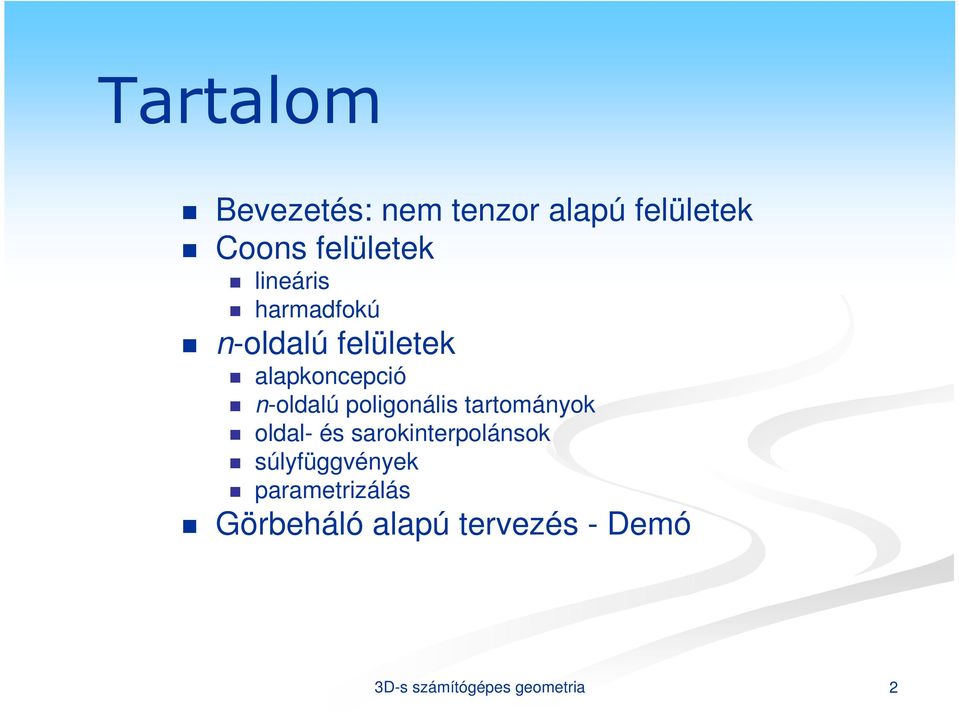 polgonáls tartományok olal- és saroknterpolánsok súlyfüggények