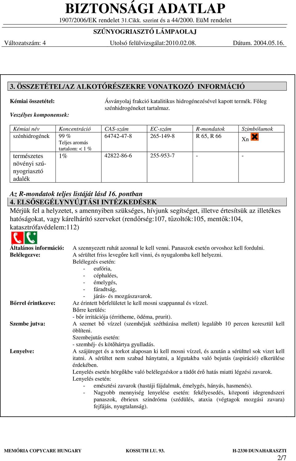 42822-86-6 255-953-7 - - Az R-mondatok teljes listáját lásd 16. pontban 4.