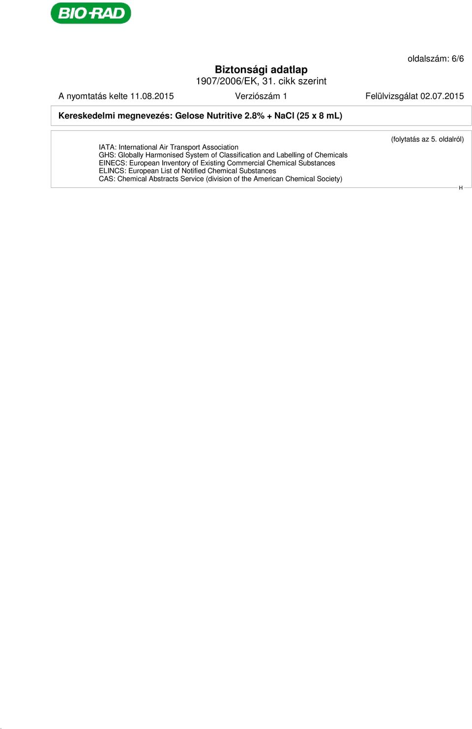 Commercial Chemical Substances ELINCS: European List of Notified Chemical Substances CAS: