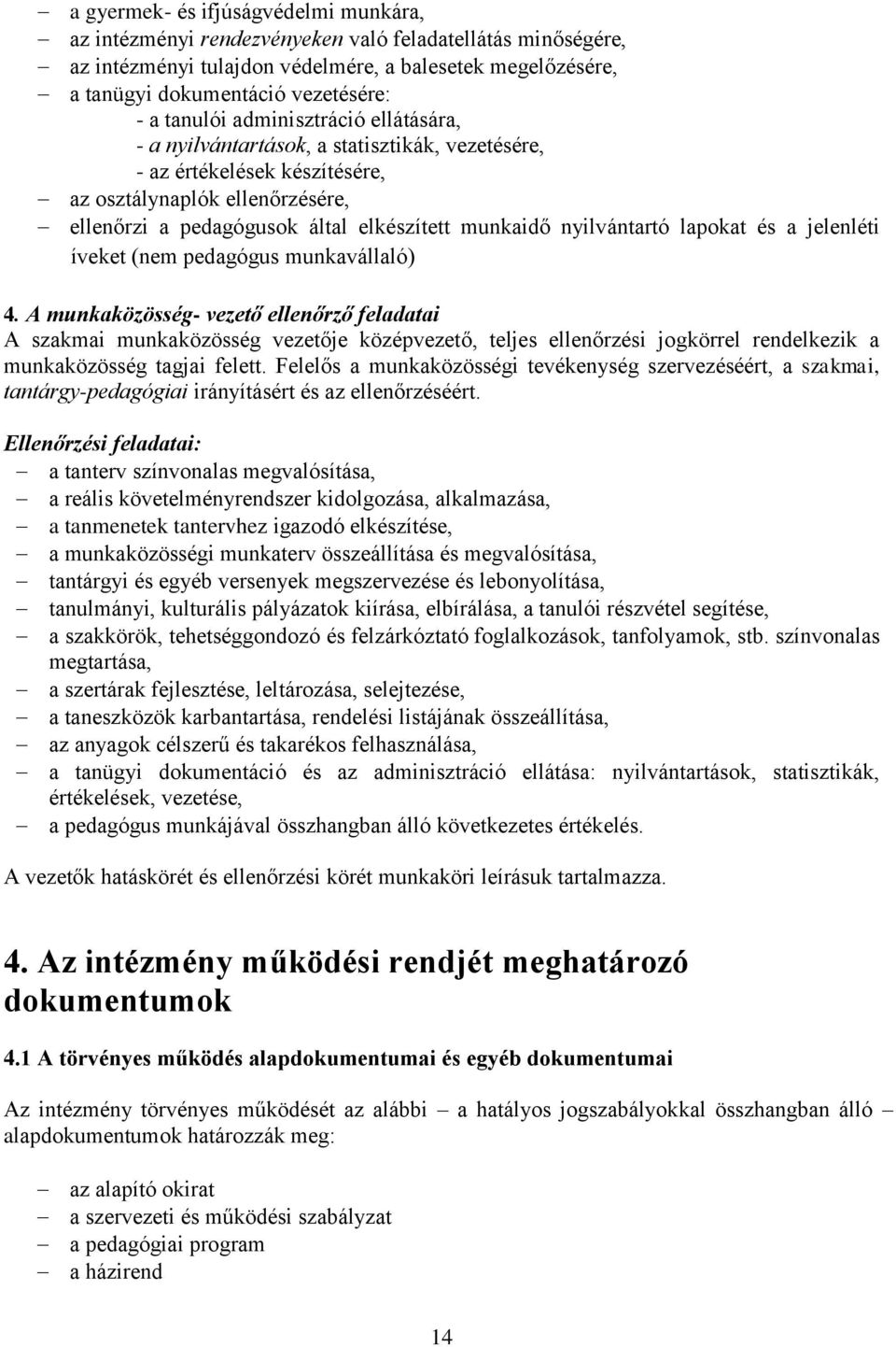 nyilvántartó lapokat és a jelenléti íveket (nem pedagógus munkavállaló) 4.