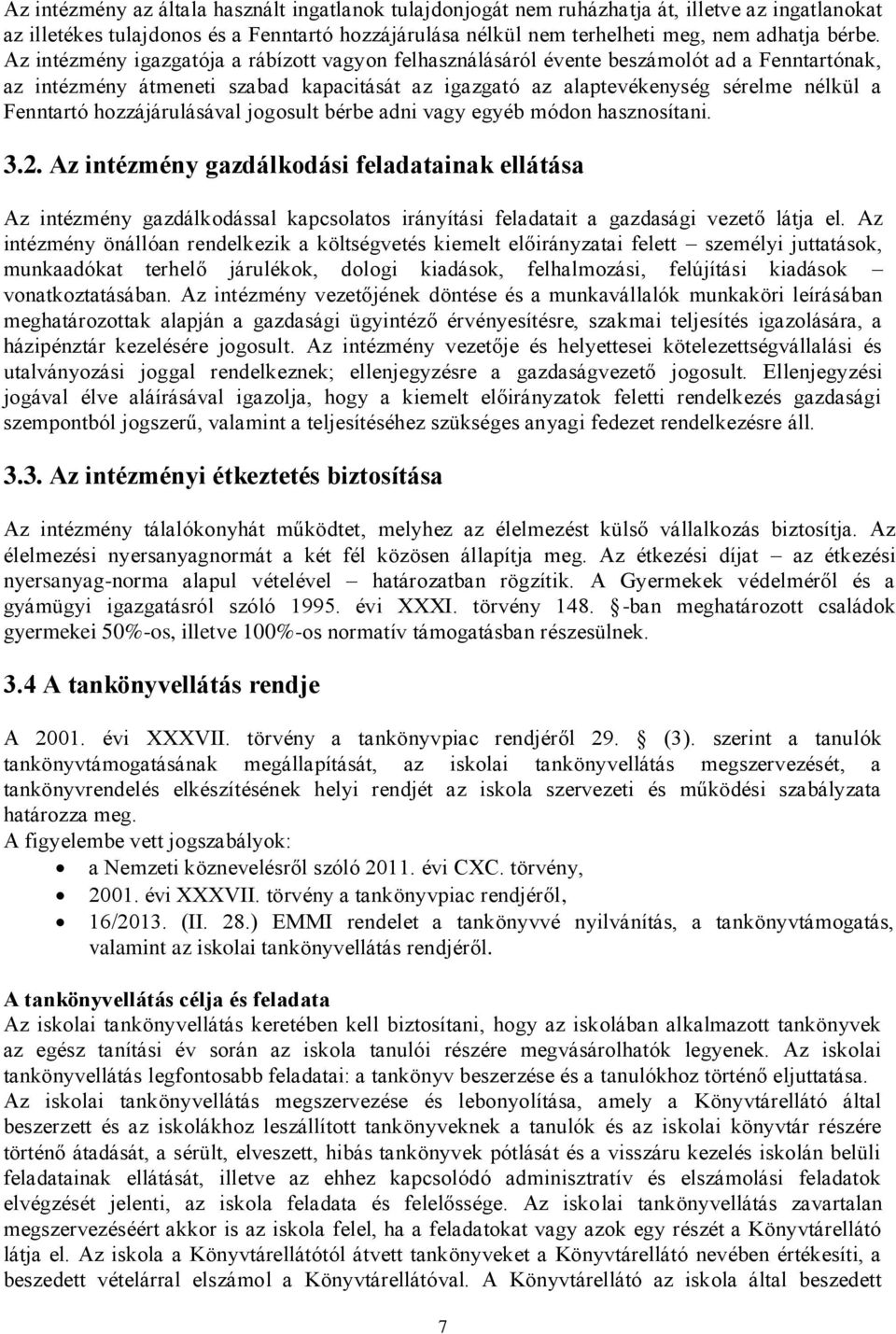 hozzájárulásával jogosult bérbe adni vagy egyéb módon hasznosítani. 3.2.