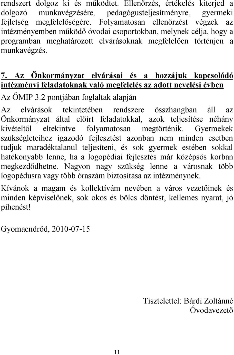 Az Önkormányzat elvárásai és a hozzájuk kapcsolódó intézményi feladatoknak való megfelelés az adott nevelési évben Az ŐMIP 3.