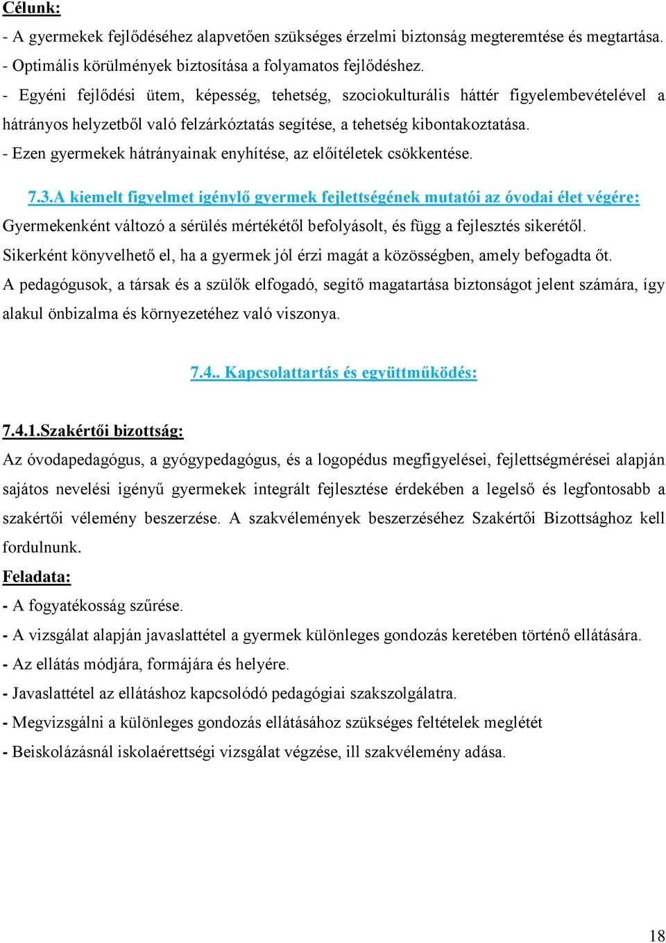 - Ezen gyermekek hátrányainak enyhítése, az előítéletek csökkentése. 7.3.