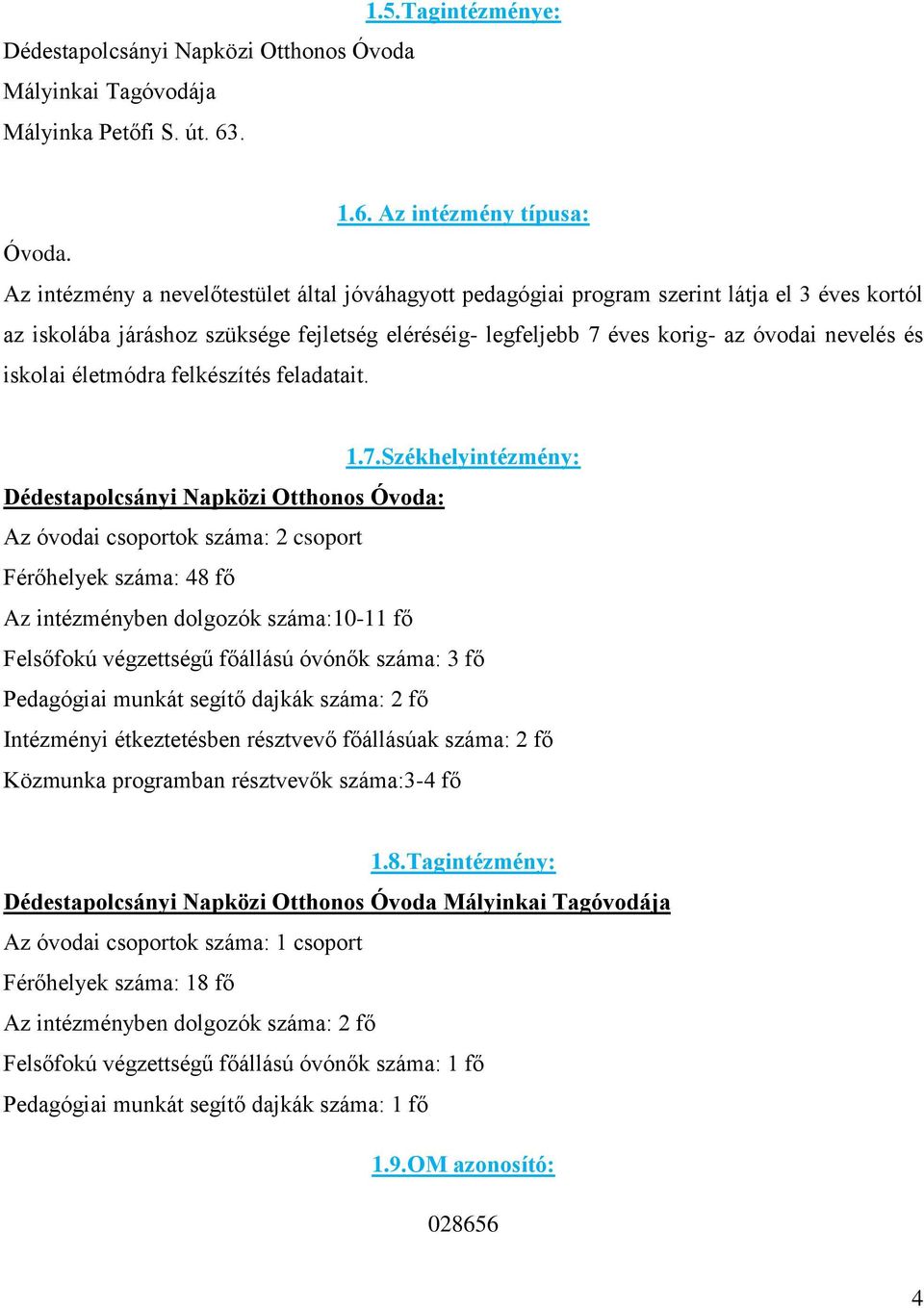 iskolai életmódra felkészítés feladatait. 1.7.