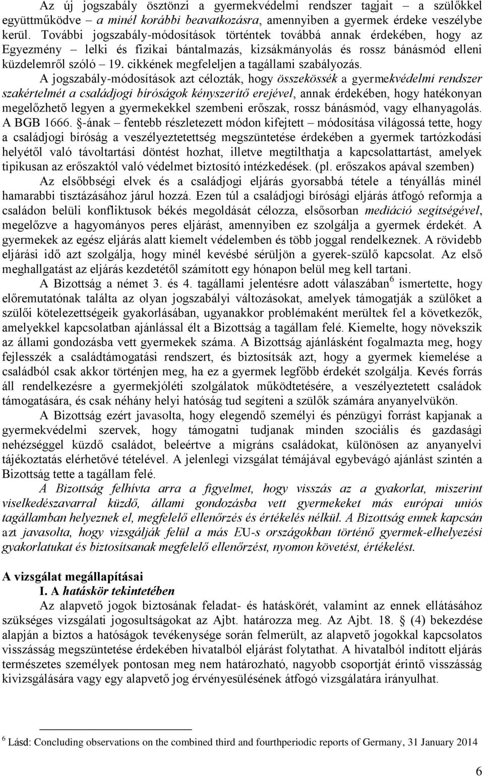 cikkének megfeleljen a tagállami szabályozás.