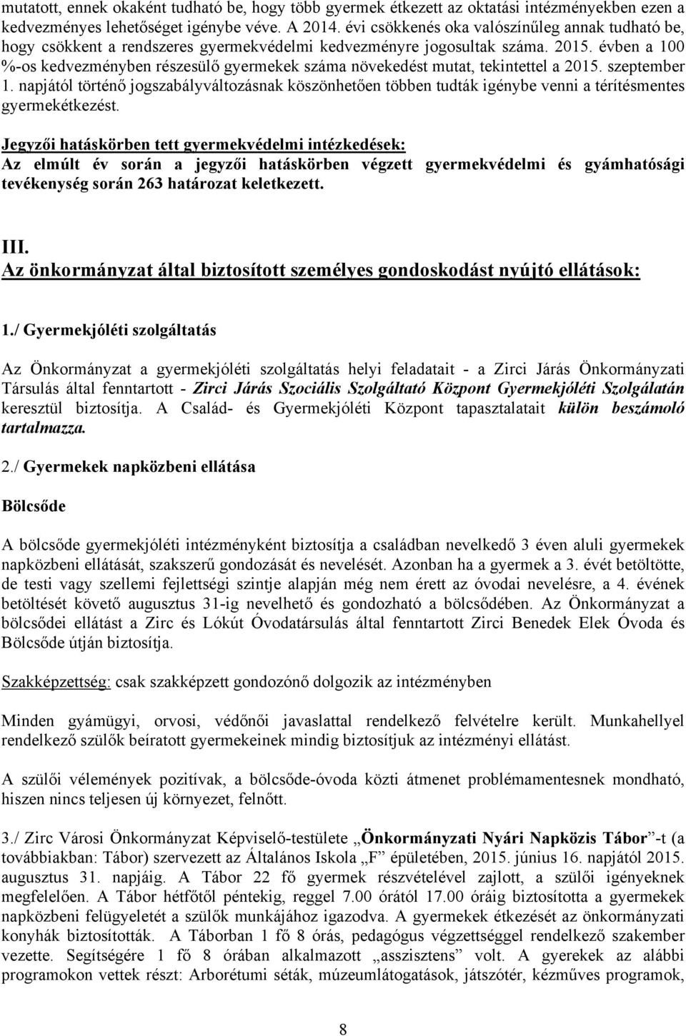 évben a 100 %-os kedvezményben részesülő gyermekek száma növekedést mutat, tekintettel a 2015. szeptember 1.
