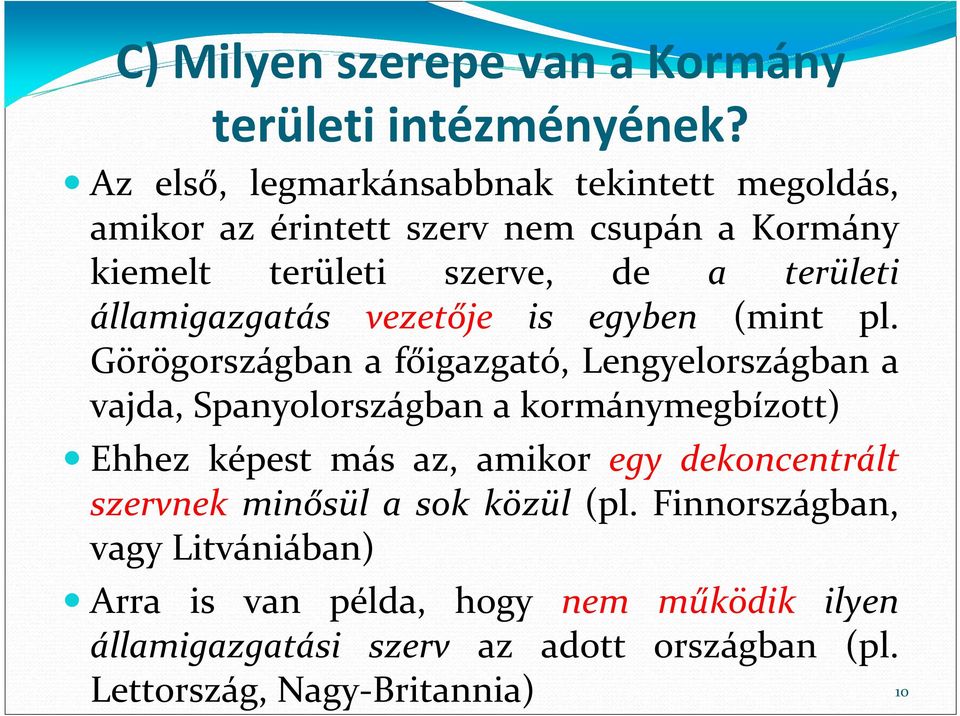 államigazgatás vezetője is egyben (mint pl.