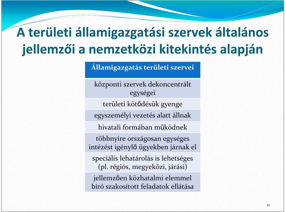 hivatali formában működnek többnyire országosan egységes intézést igénylő ügyekben járnak el speciális