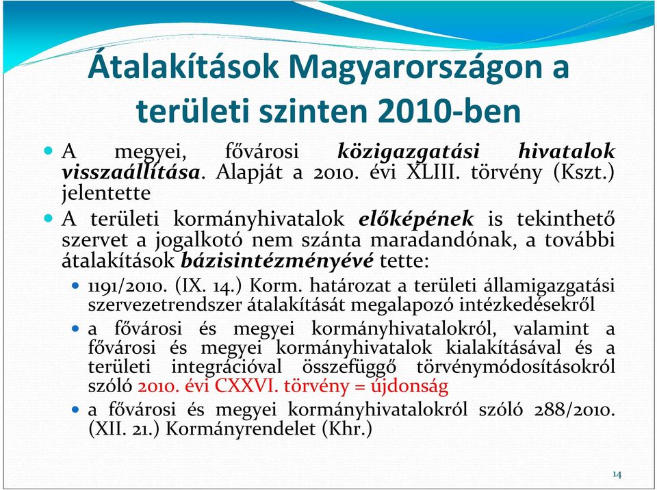 határozat a területi államigazgatási szervezetrendszer átalakítását megalapozó intézkedésekről a fővárosi és megyei kormányhivatalokról, valamint a fővárosi és megyei kormányhivatalok