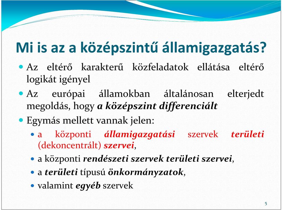 elterjedt megoldás, hogy a középszint differenciált Egymás mellett vannak jelen: a központi