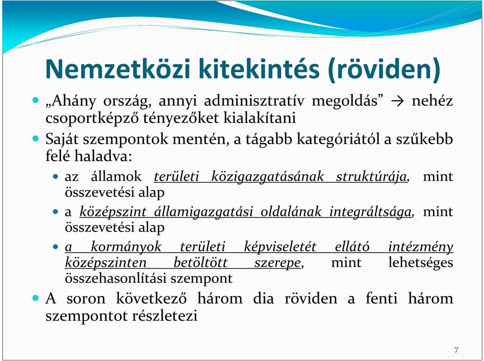 alap a középszint államigazgatási oldalának integráltsága, mint összevetési alap a kormányok területi képviseletét ellátó intézmény