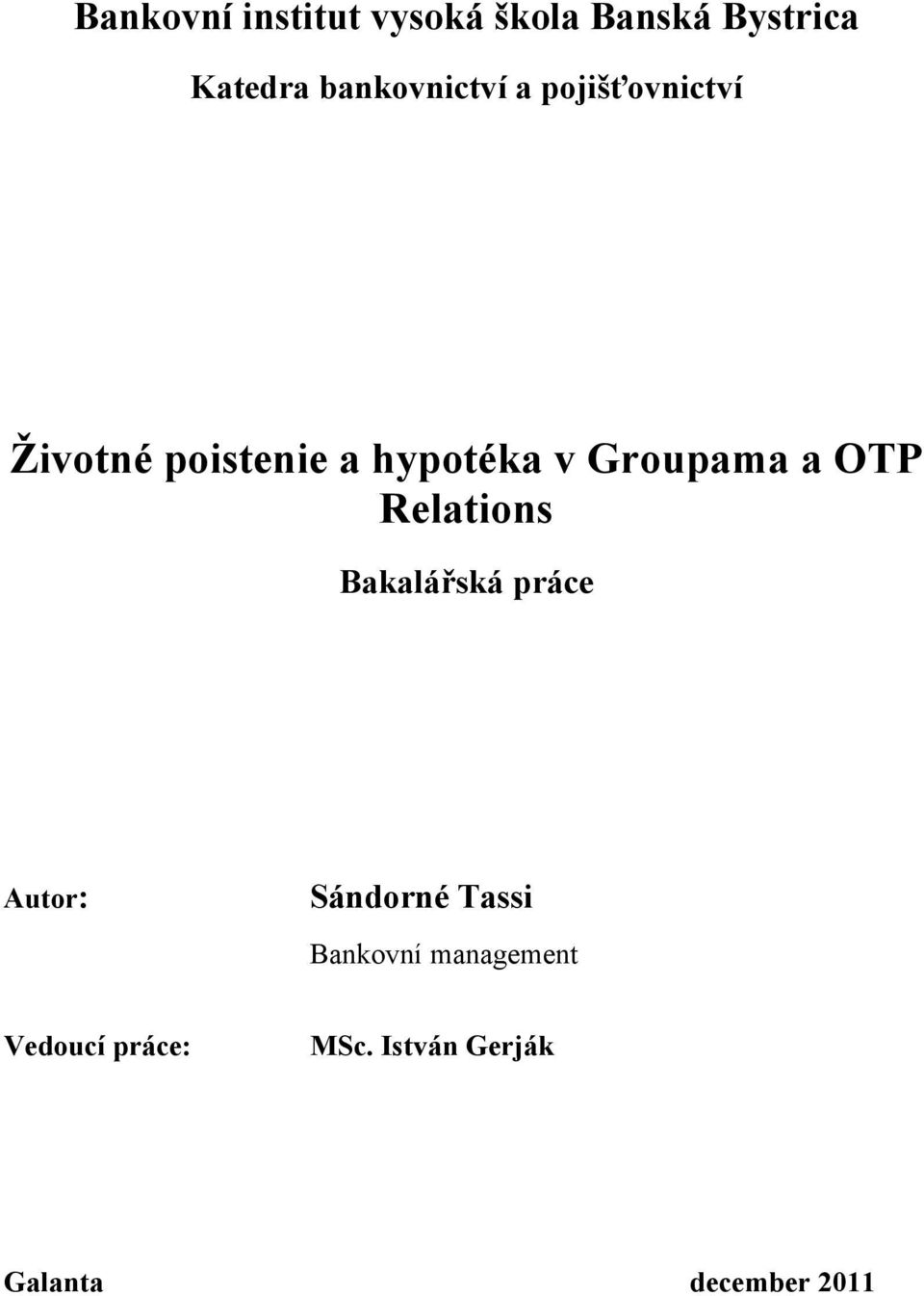 Groupama a OTP Relations Bakalářská práce Autor: Sándorné Tassi