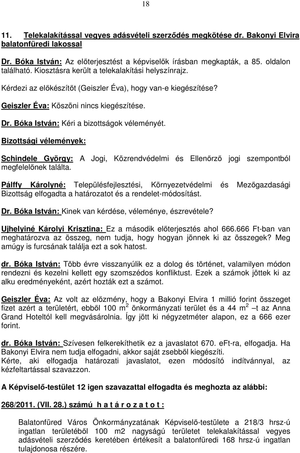 Bóka István: Kéri a bizottságok véleményét.