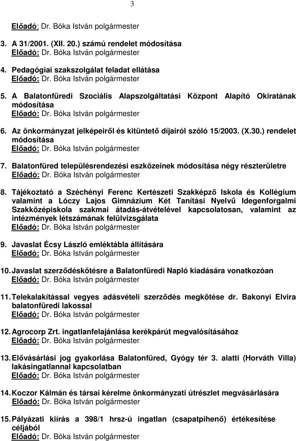 Tájékoztató a Széchényi Ferenc Kertészeti Szakképzı Iskola és Kollégium valamint a Lóczy Lajos Gimnázium Két Tanítási Nyelvő Idegenforgalmi Szakközépiskola szakmai átadás-átvételével kapcsolatosan,