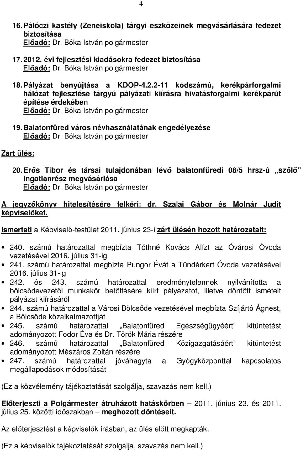 Balatonfüred város névhasználatának engedélyezése Zárt ülés: 20.