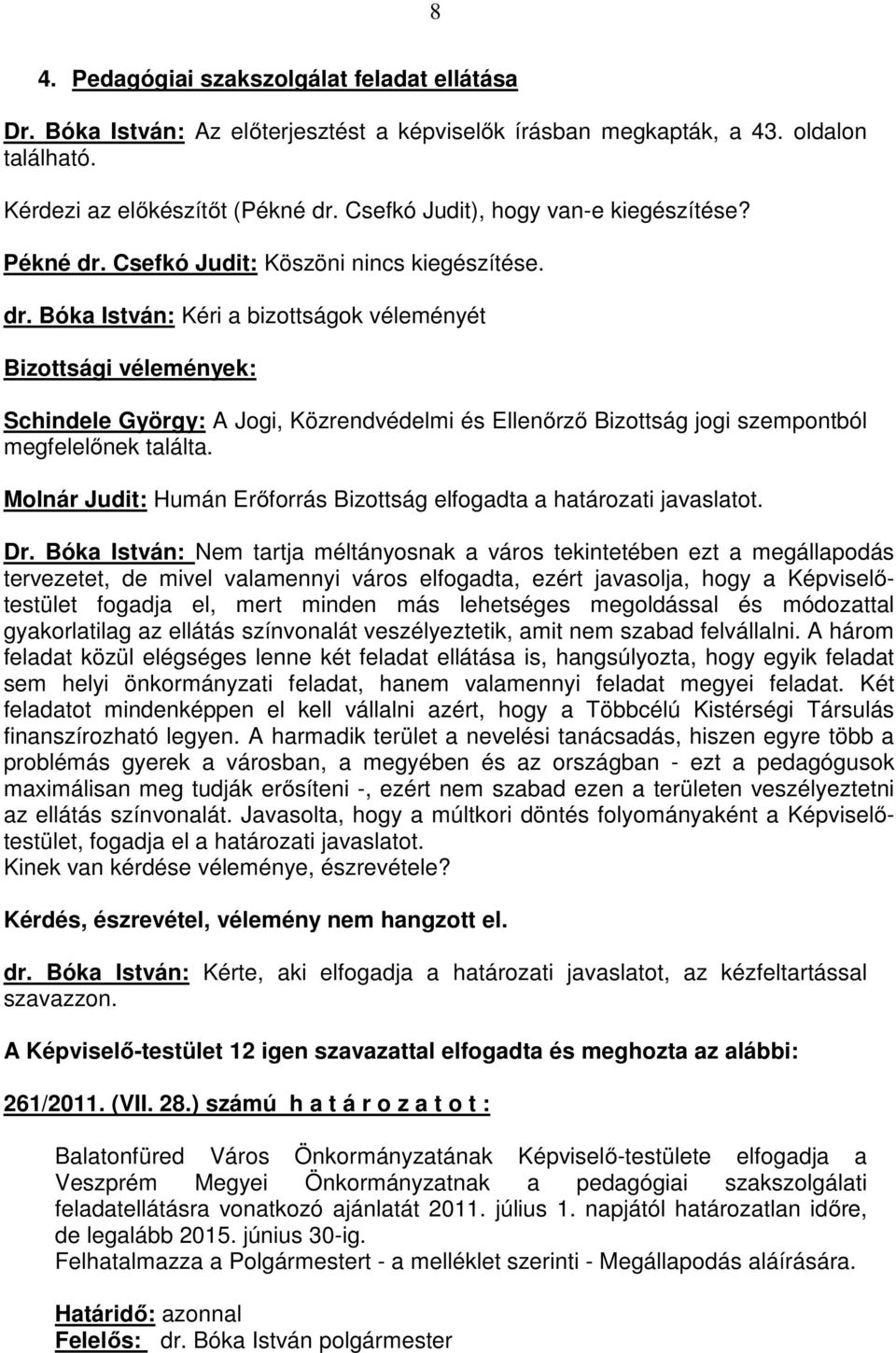 Csefkó Judit: Köszöni nincs kiegészítése. dr.