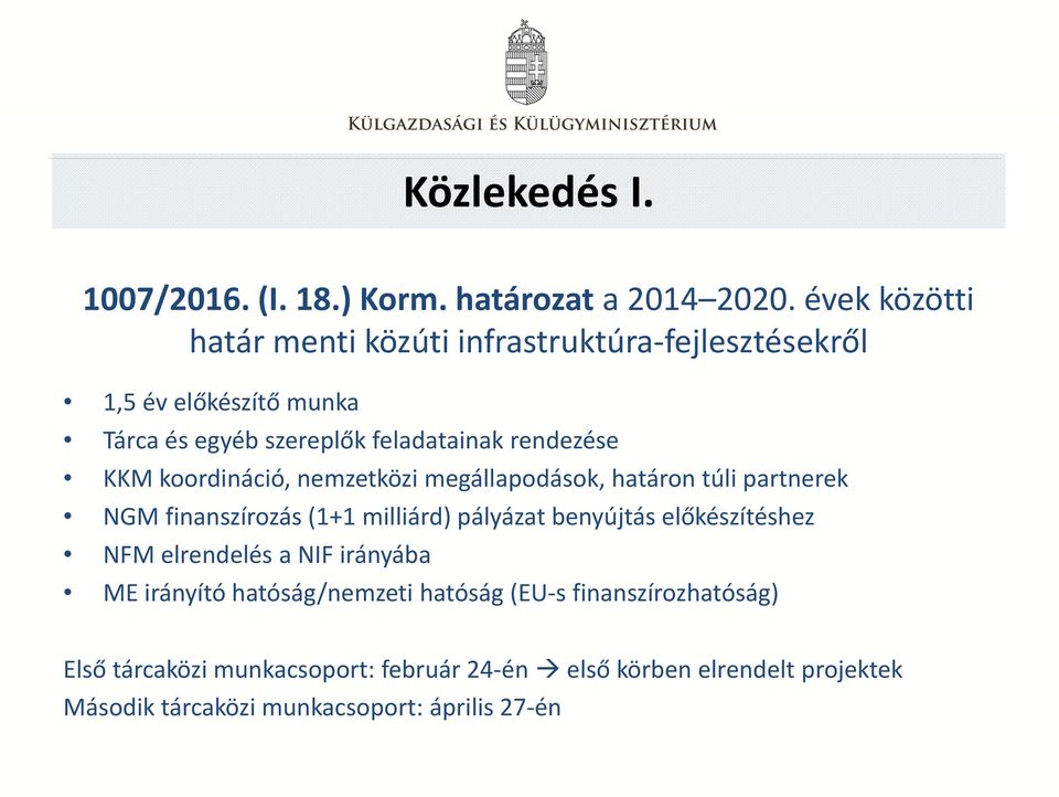 KKM koordináció, nemzetközi megállapodások, határon túli partnerek NGM finanszírozás (1+1 milliárd) pályázat benyújtás előkészítéshez