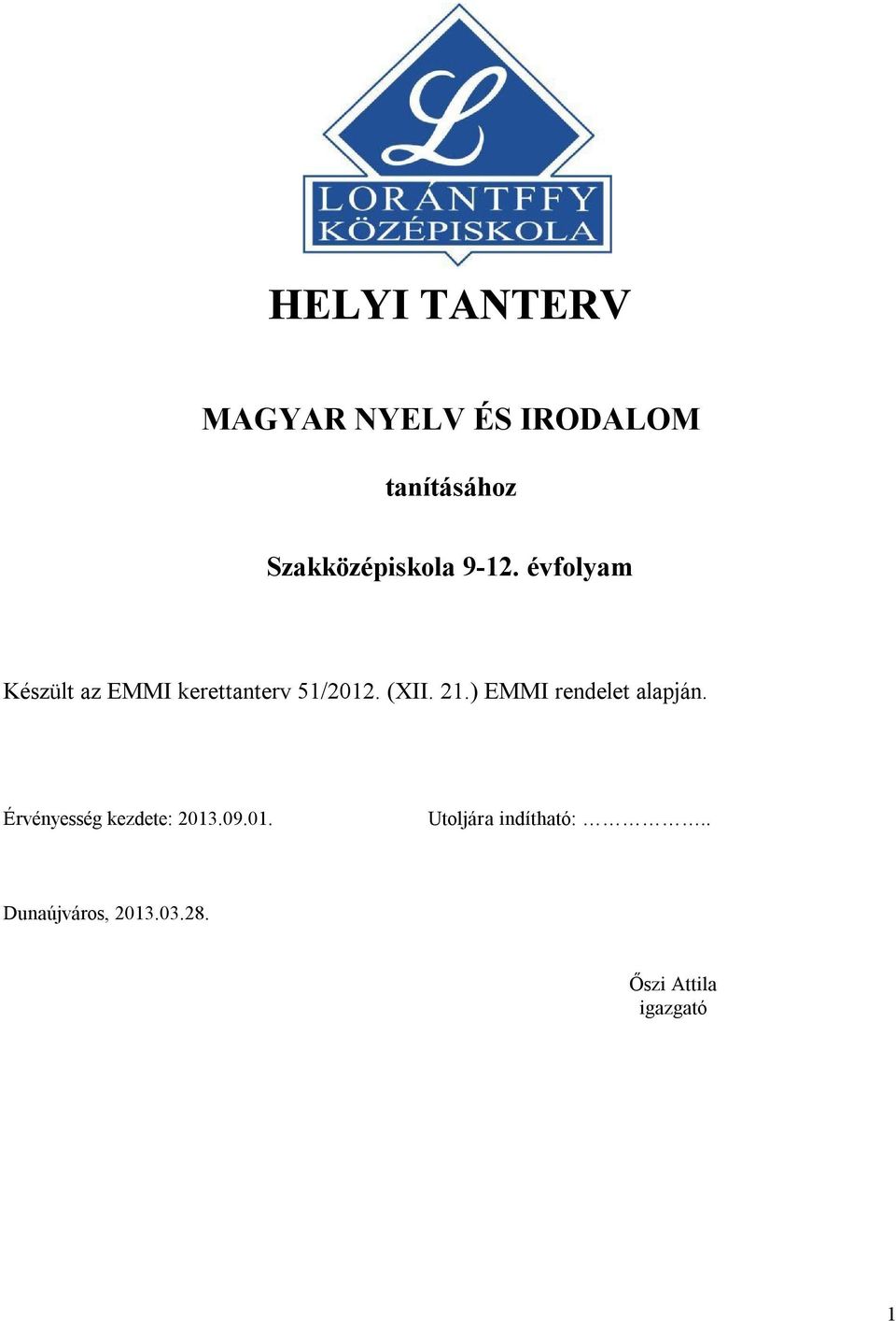 évfolyam Készült az EMMI kerettanterv 51/2012. (XII. 21.