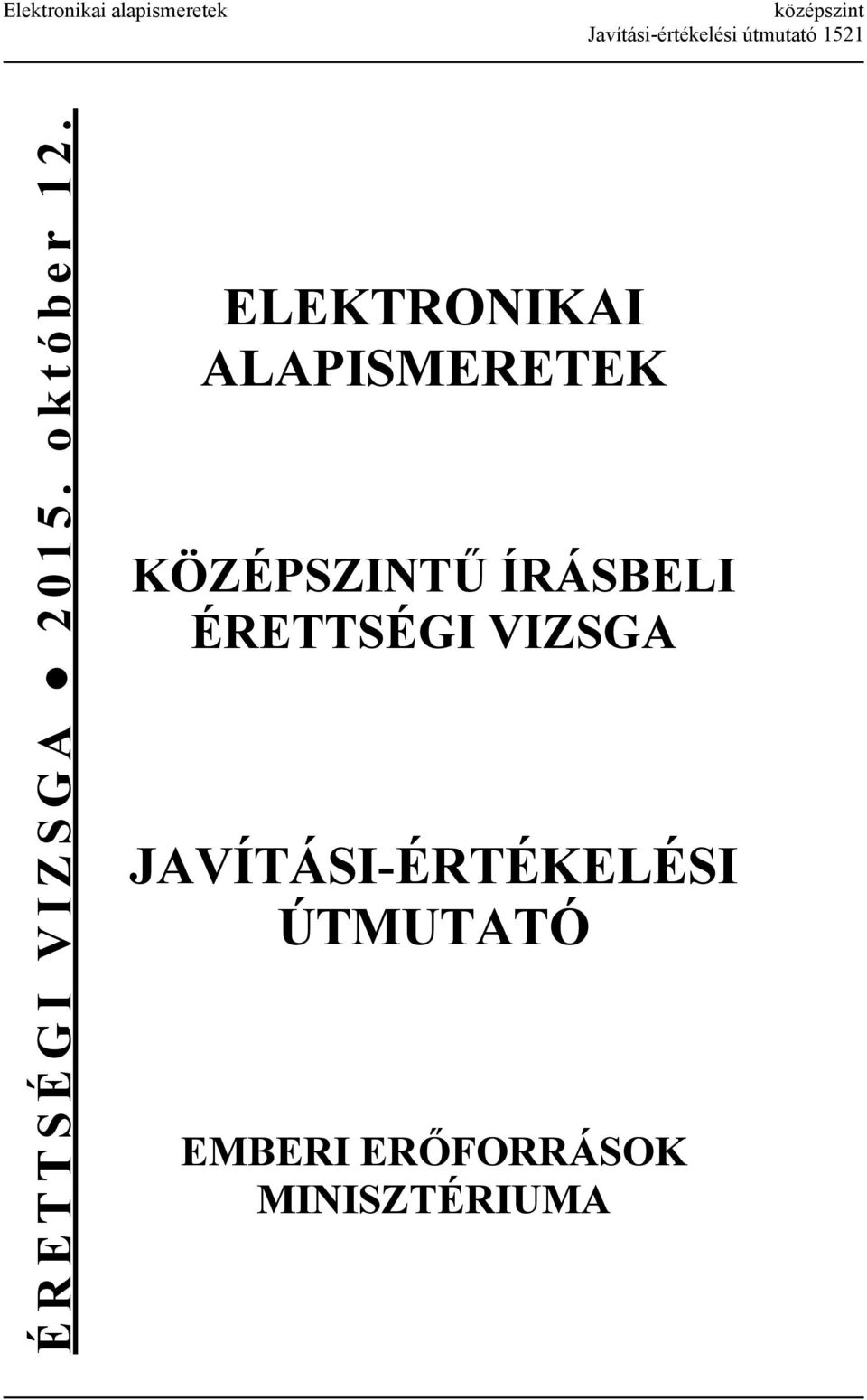 ELEKTRONIKI LPISMERETEK KÖZÉPSZINTŰ ÍRÁSBELI