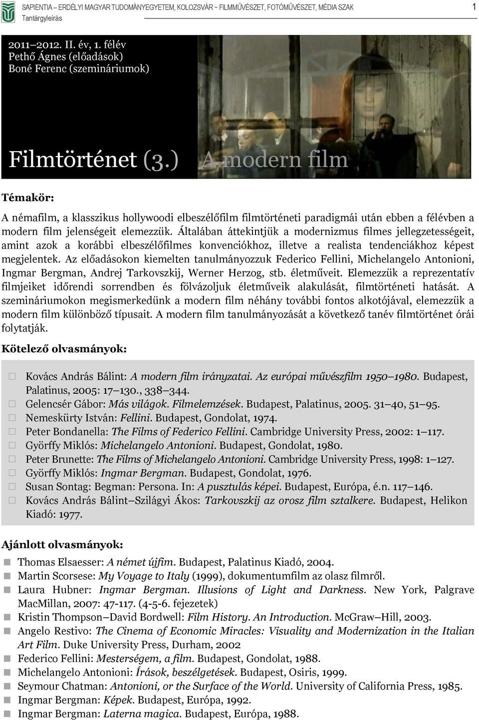 Általában áttekintjük a modernizmus filmes jellegzetességeit, amint azok a korábbi elbeszélőfilmes konvenciókhoz, illetve a realista tendenciákhoz képest megjelentek.