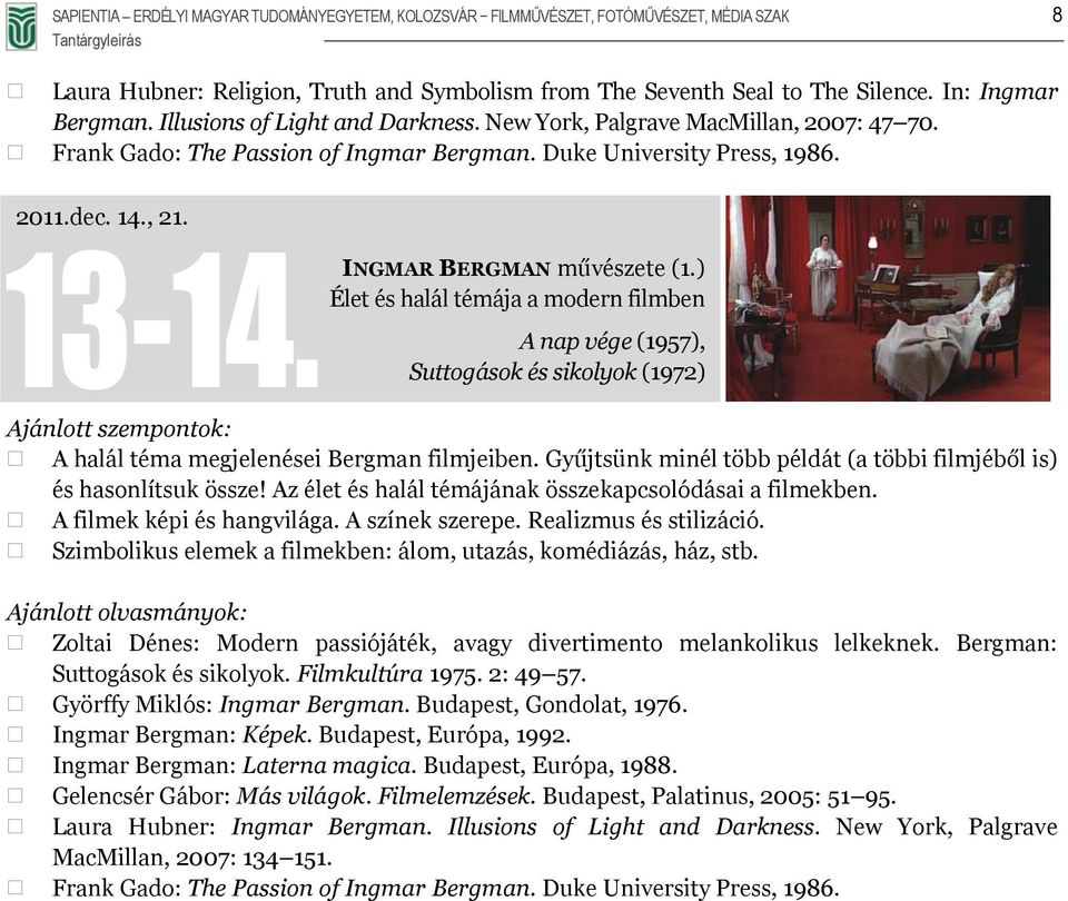 ) Élet és halál témája a modern filmben A nap vége (1957), Suttogások és sikolyok (1972) A halál téma megjelenései Bergman filmjeiben.