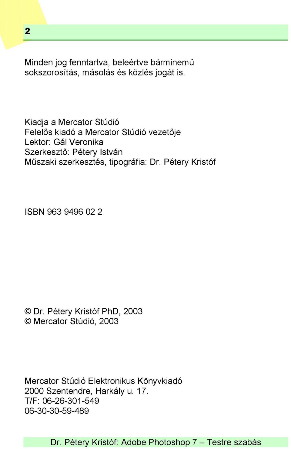 István Műszaki szerkesztés, tipográfia: Dr. Pétery Kristóf ISBN 963 9496 02 2 Dr.