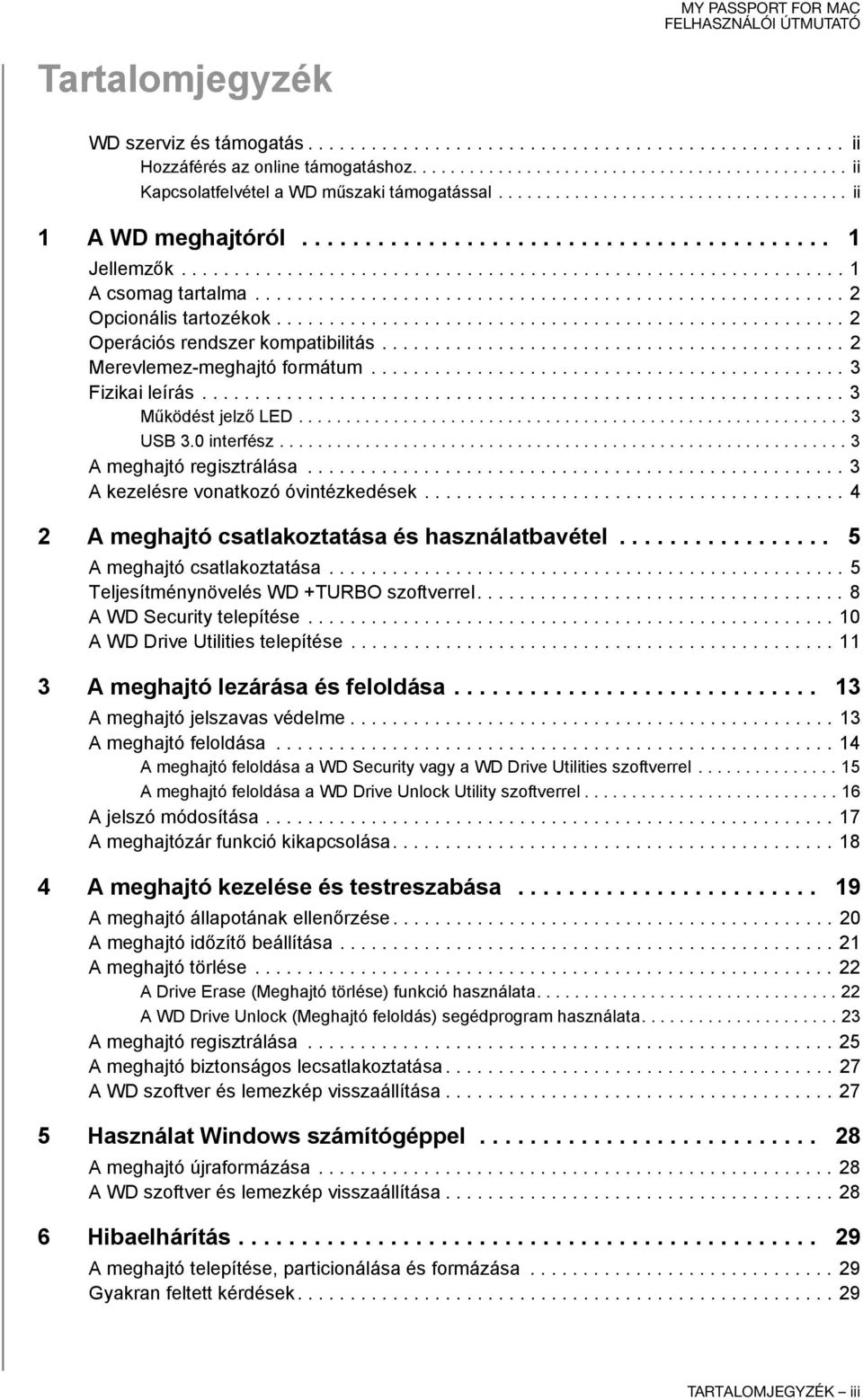 ....................................................... 2 Opcionális tartozékok...................................................... 2 Operációs rendszer kompatibilitás.