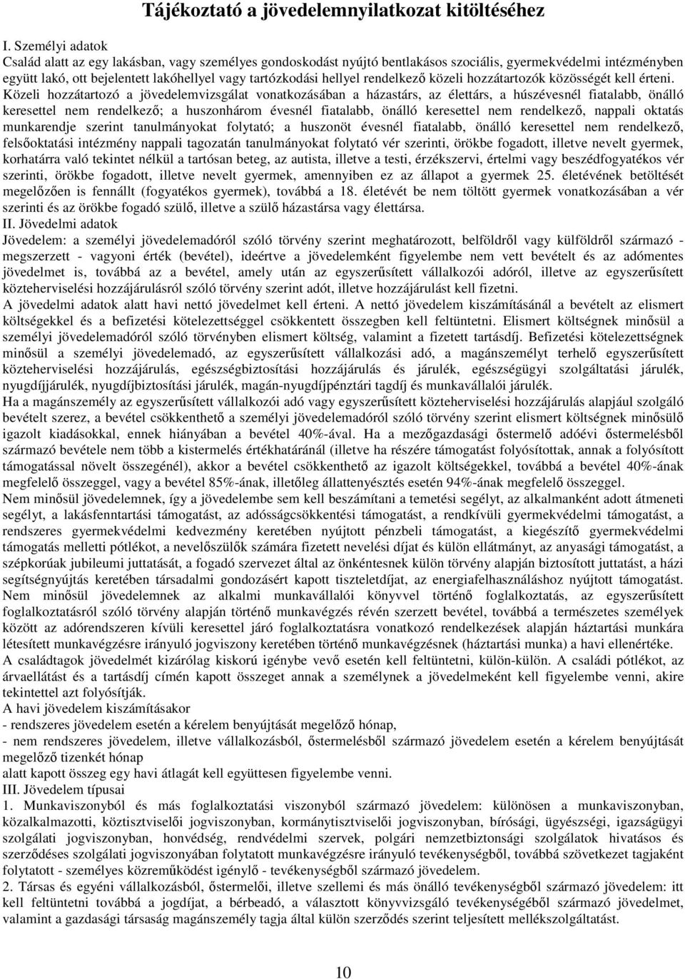 rendelkező közeli hozzátartozók közösségét kell érteni.