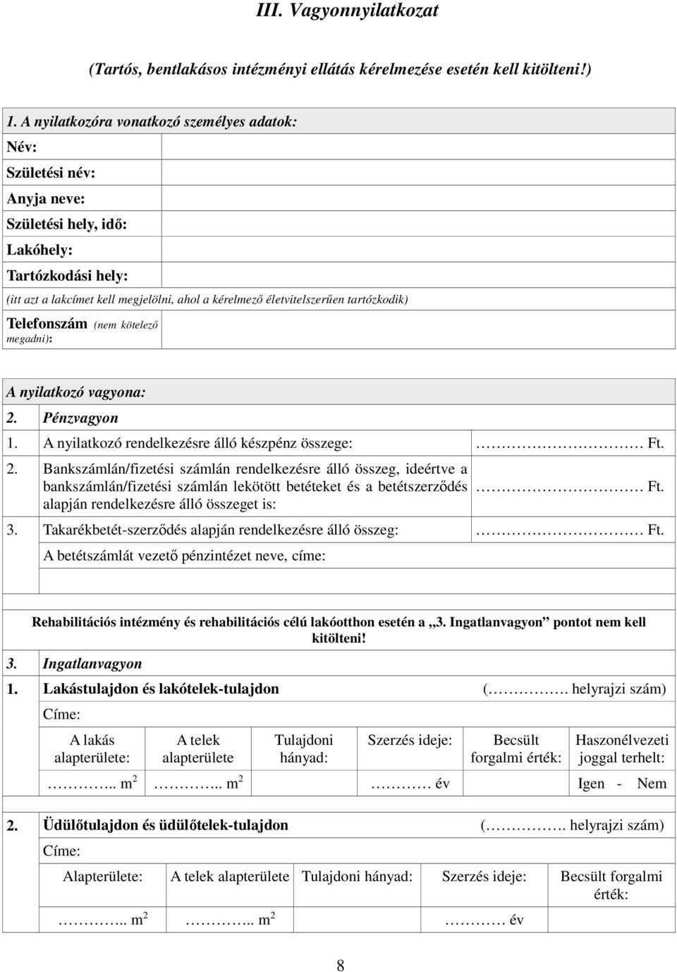 tartózkodik) Telefonszám (nem kötelező megadni): A nyilatkozó vagyona: 2.