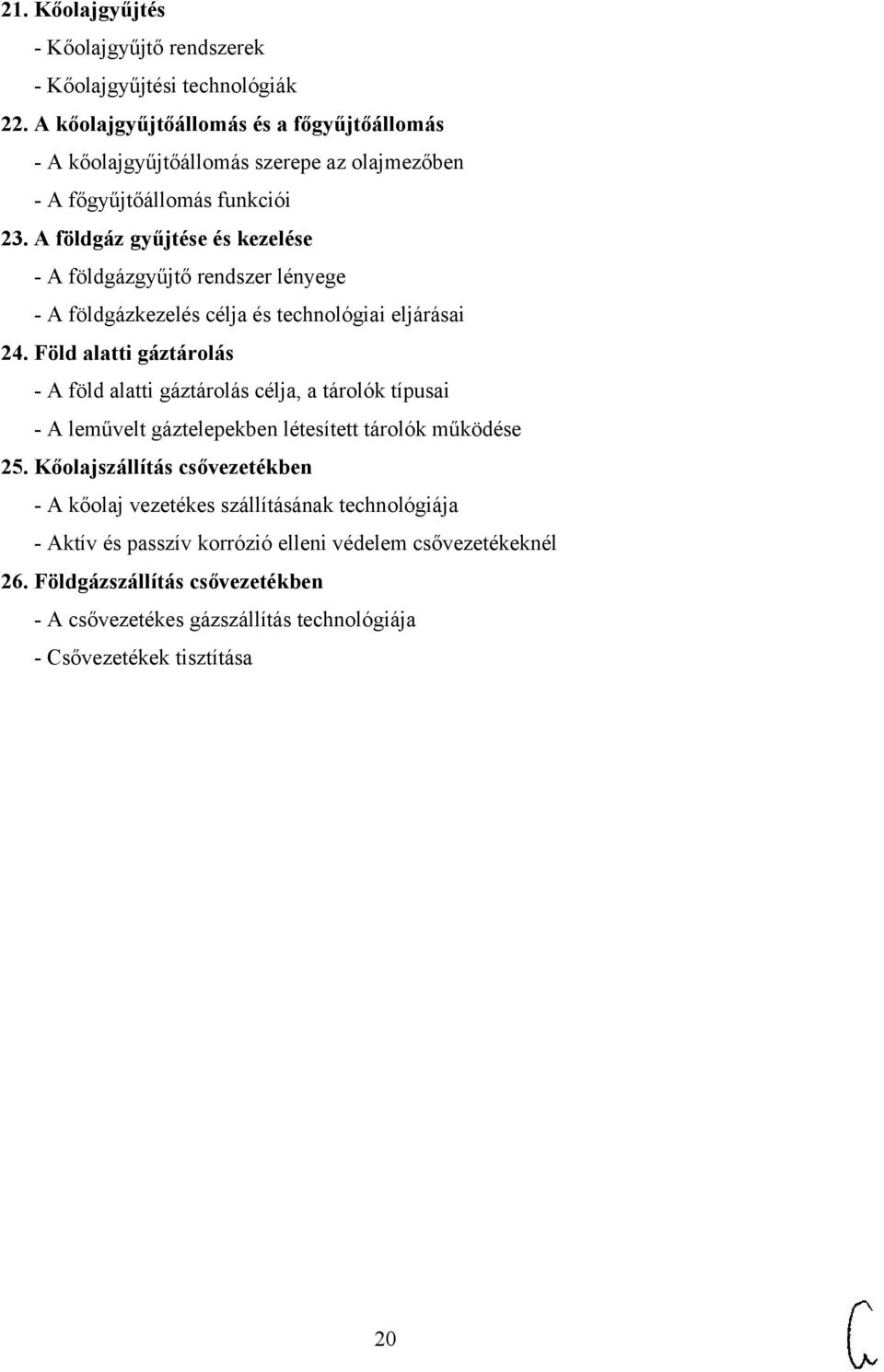 A földgáz gyűjtése és kezelése - A földgázgyűjtő rendszer lényege - A földgázkezelés célja és technológiai eljárásai 24.