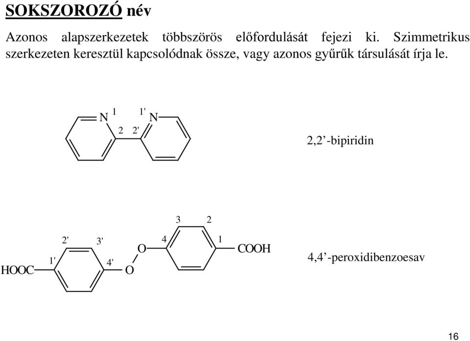 Szimmetrikus szerkezeten keresztül kapcsolódnak