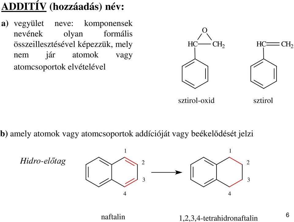 atomcsoportok elvételével sztirol-oxid sztirol b) amely atomok vagy