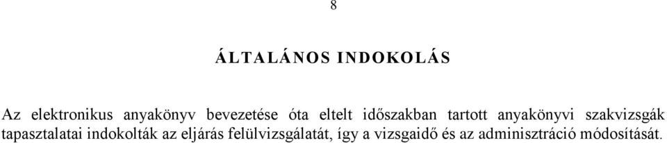 szakvizsgák tapasztalatai indokolták az eljárás