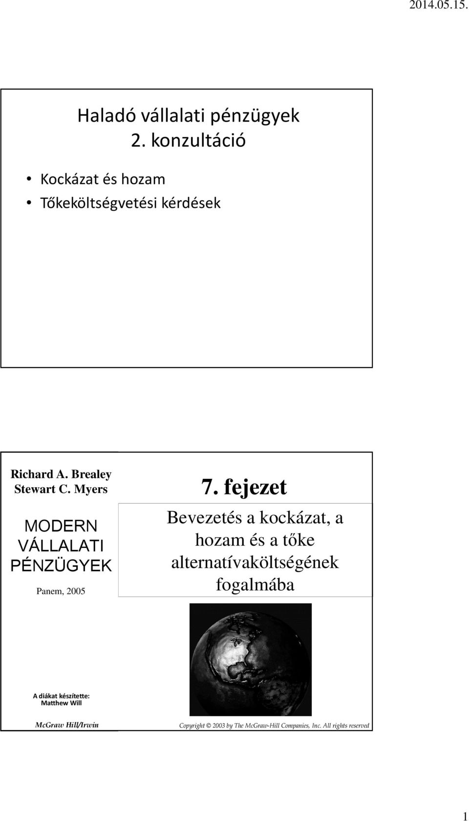 Myers MODERN VÁLLALATI PÉNZÜGYEK Panem, 2005 7.