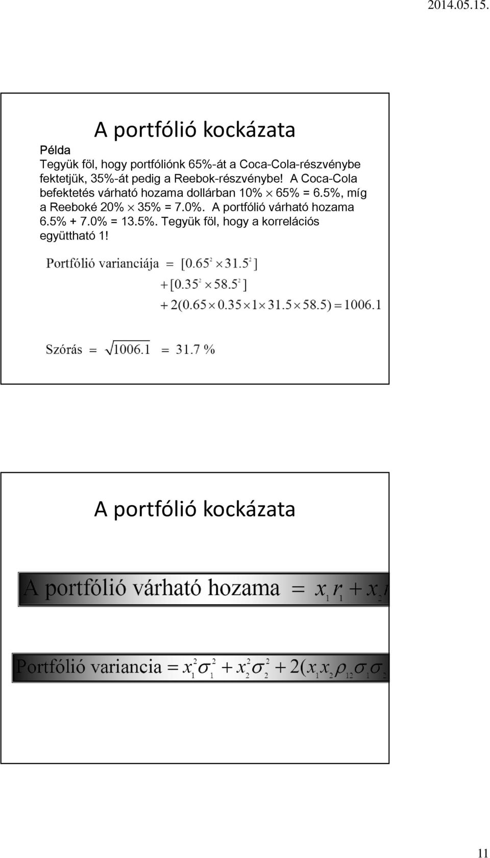 A Coca-Cola befektetés várható hozama dollárban 10% 65% = 6.