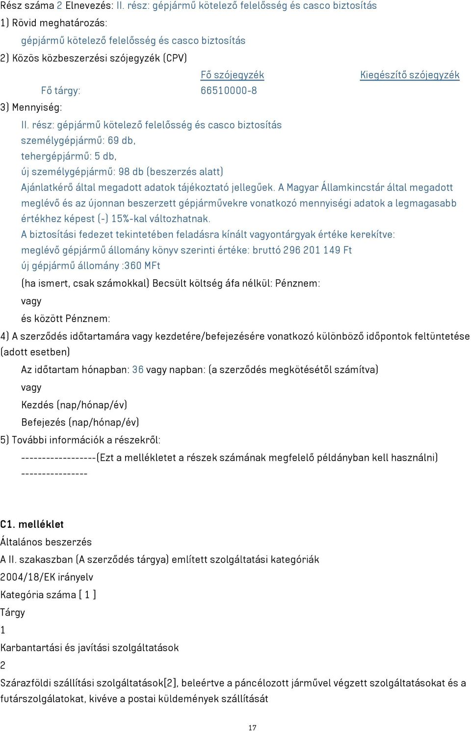 szójegyzék Fő tárgy: 66510000-8 3) Mennyiség: II.