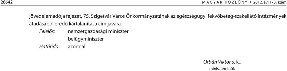 fekvõbeteg-szakellátó intézmények átadásából eredõ kártalanítása cím
