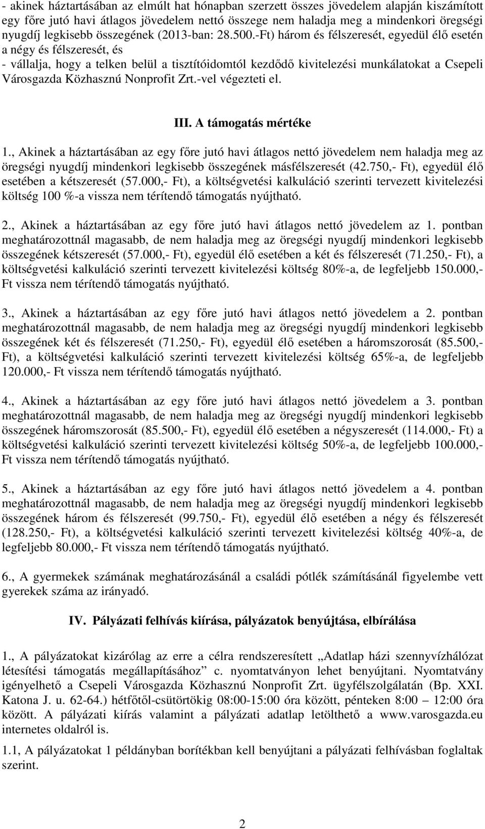 -Ft) három és félszeresét, egyedül élő esetén a négy és félszeresét, és - vállalja, hogy a telken belül a tisztítóidomtól kezdődő kivitelezési munkálatokat a Csepeli Városgazda Közhasznú Nonprofit