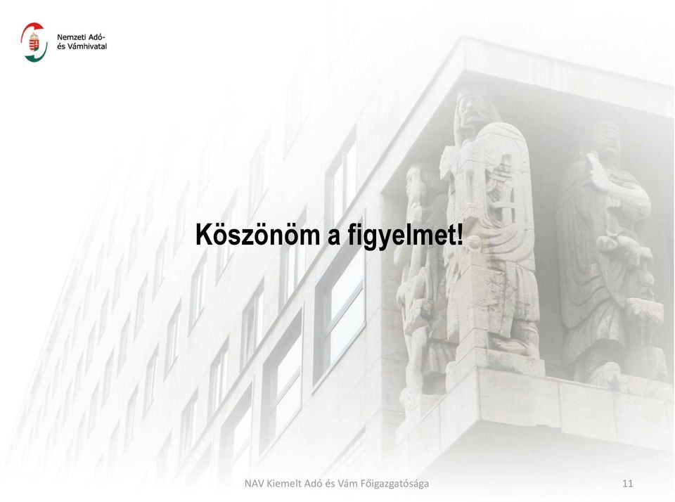 figyelmet!