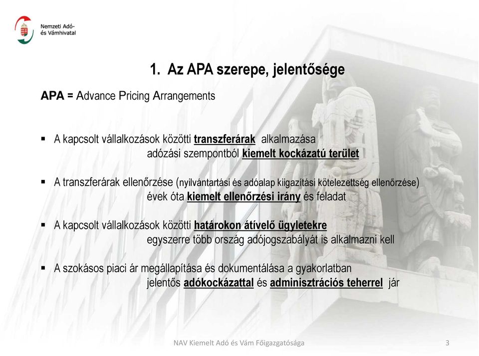 transzferárak ellenırzése (nyilvántartási és adóalap kiigazítási kötelezettség ellenırzése) évek óta kiemelt ellenırzési irány és feladat