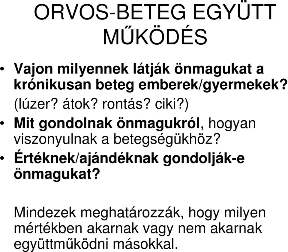 ) Mit gondolnak önmagukról, hogyan viszonyulnak a betegségükhöz?